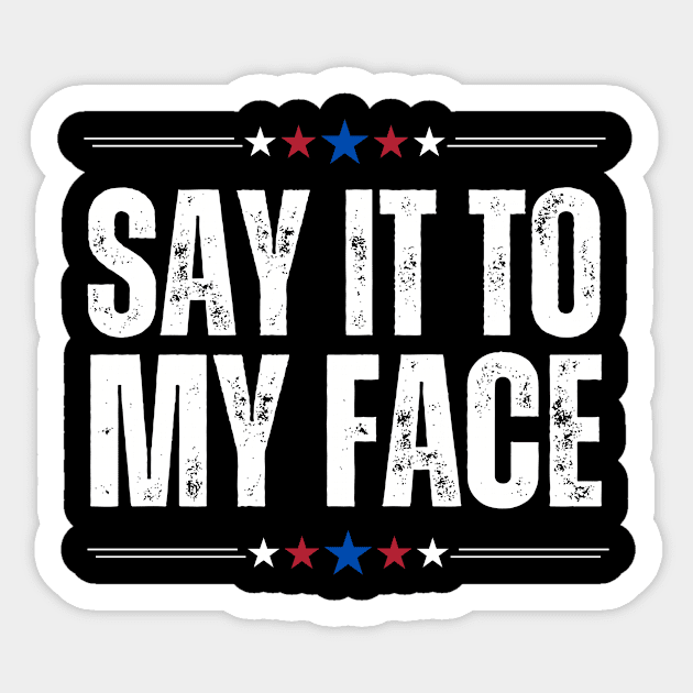 Kamala Harris Say It To My Face Sticker by The WYLD Tribe